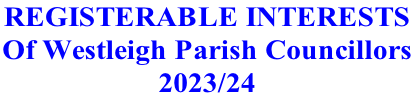 REGISTERABLE INTERESTS  Of Westleigh Parish Councillors 2023/24